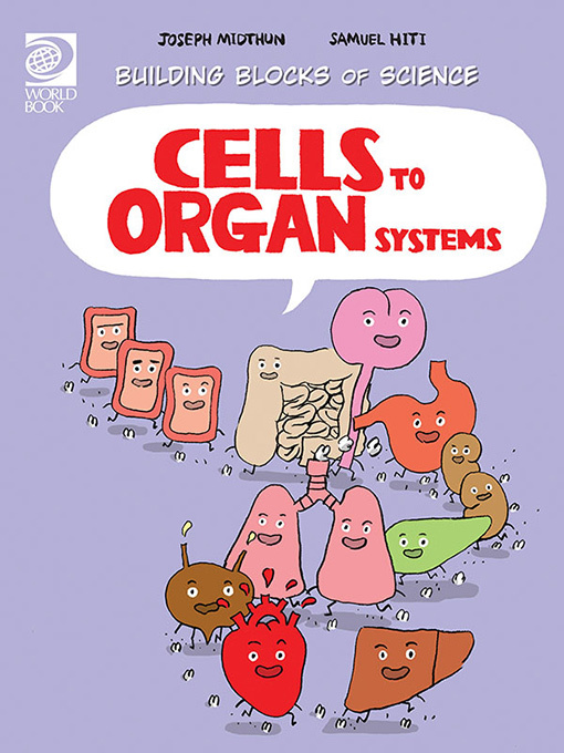 Title details for Cells to Organ Systems by World Book - Available